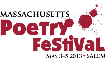 Massachusetts Poetry Festival, May 3-5, 2013, Salem