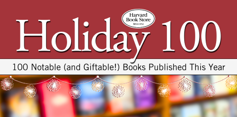 Our Holiday Hundred: 100 notable (and giftable!) books published this year